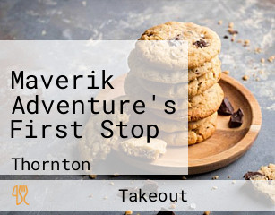 Maverik Adventure's First Stop