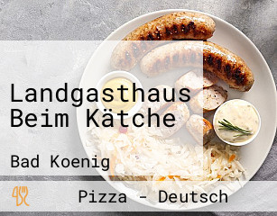 Landgasthaus Beim Kätche