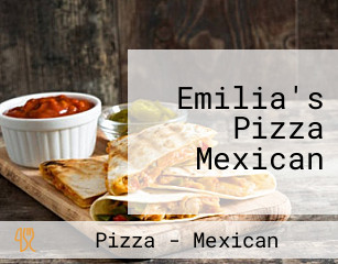 Emilia's Pizza Mexican