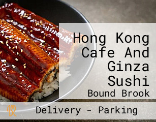 Hong Kong Cafe And Ginza Sushi