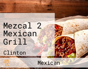 Mezcal 2 Mexican Grill