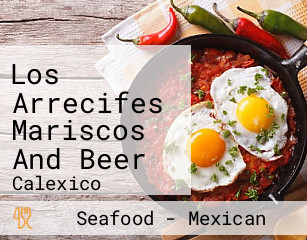 Los Arrecifes Mariscos And Beer