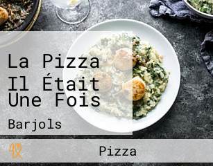 La Pizza Il Était Une Fois