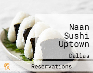 Naan Sushi Uptown