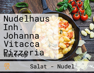 Nudelhaus Inh. Johanna Vitacca Pizzeria