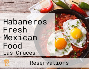 Habaneros Fresh Mexican Food