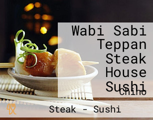 Wabi Sabi Teppan Steak House Sushi