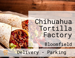 Chihuahua Tortilla Factory