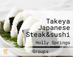Takeya Japanese Steak&sushi