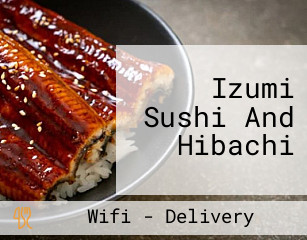 Izumi Sushi And Hibachi