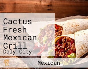 Cactus Fresh Mexican Grill