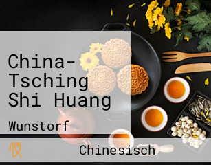 China- Tsching Shi Huang