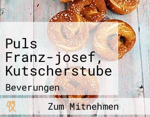 Puls Franz-josef, Kutscherstube