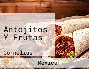 Antojitos Y Frutas