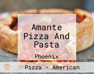 Amante Pizza And Pasta