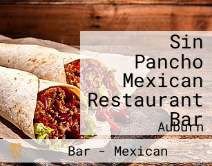 Sin Pancho Mexican Restaurant Bar