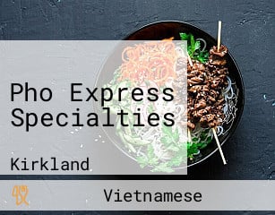 Pho Express Specialties