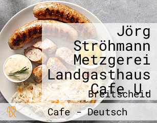 Jörg Ströhmann Metzgerei Landgasthaus Cafe U.