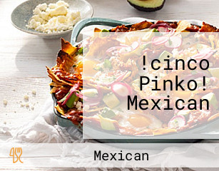 !cinco Pinko! Mexican