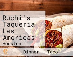 Ruchi's Taqueria Las Americas