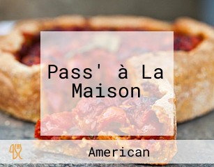 Pass' à La Maison