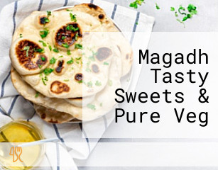 Magadh Tasty Sweets & Pure Veg Restaurant Bodhgaya