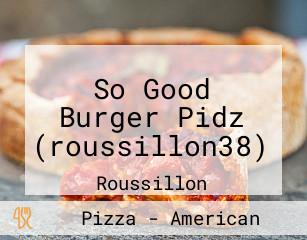 So Good Burger Pidz (roussillon38)