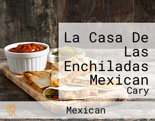 La Casa De Las Enchiladas Mexican