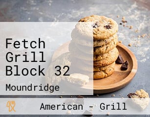 Fetch Grill Block 32