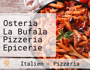 Osteria La Bufala Pizzeria Epicerie Fine Italienne
