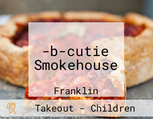 -b-cutie Smokehouse