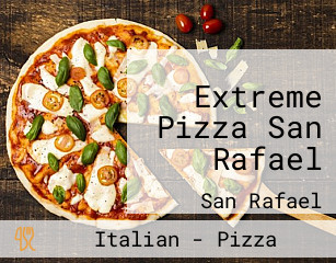 Extreme Pizza San Rafael
