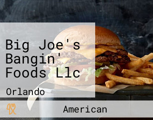 Big Joe's Bangin' Foods Llc