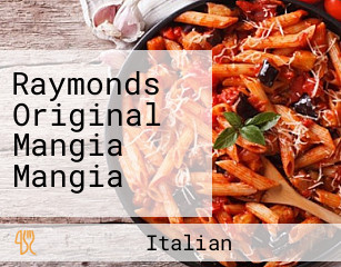 Raymonds Original Mangia Mangia