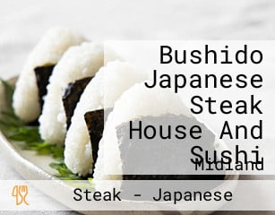 Bushido Japanese Steak House And Sushi