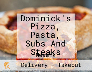 Dominick's Pizza, Pasta, Subs And Steaks