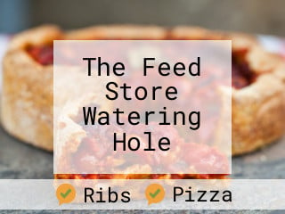 The Feed Store Watering Hole
