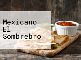 Mexicano El Sombrebro