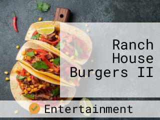 Ranch House Burgers II