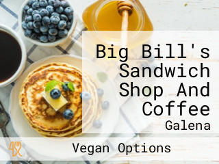 Big Bill's Sandwich Shop And Coffee