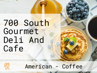 700 South Gourmet Deli And Cafe