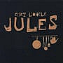 Chez L’oncle Jules