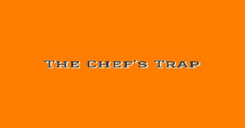 The Chef Trap