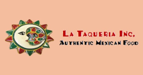 La Taqueria Inc. Authentic Mexican Food