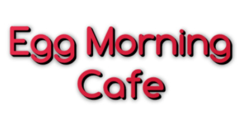 Egg Morning Cafe