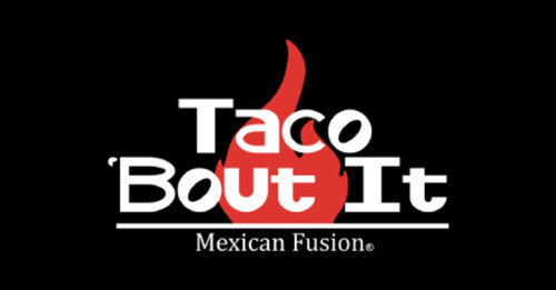 Taco Bout It Mexican Fusion