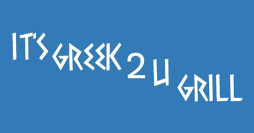 It’s Greek 2 U Grill
