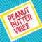 Peanut Butter Vibes