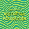 Distorted Perception