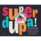 10. Super Dupa